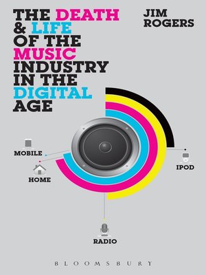 cover image of The Death and Life of the Music Industry in the Digital Age